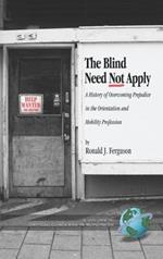 The Blind Need Not Apply: A History of Overcoming Prejudice in the Orientation and Mobility Profession