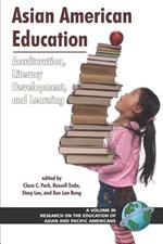 Asian American Education: Acculturation, Literacy Development, and Learning