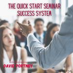 The Quick Start Seminar Success System