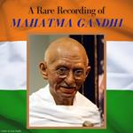 A Rare Recording of Mahatma Gandhi