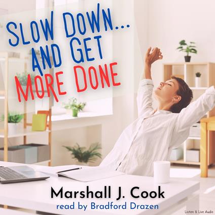 Slow Down… and Get More Done