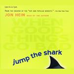 Jump the Shark - When Good Things Go Bad