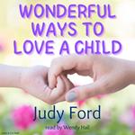 Wonderful Ways To Love A Child