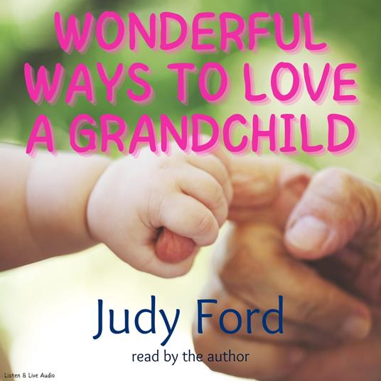 Wonderful Ways To Love A Grandchild