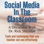 Social Media In The Classroom - A Discussion With Dr. Rick Sheridan