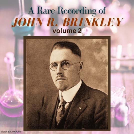 A Rare Recording of John R. Brinkley Vol. 2