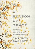 Season of Grace: Embracing God's Gifts in the Autumn of Our Lives