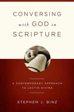 Conversing with God in Scripture: A Contemporary Approach to Lectio Divina