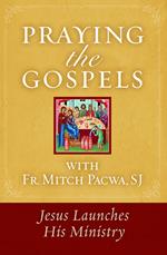 Praying the Gospels with Fr. Mitch Pacwa