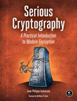 Serious Cryptography: A Practical Introduction to Modern Encryption