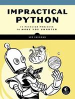 Impractical Python Projects: Playful Programming Activities to Make You Smarter