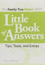 The Family Tree Maker 2009 Little Book of Answers: Tips, Tools, and Extras