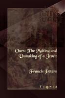 Ours: The Making and Unmaking of a Jesuit