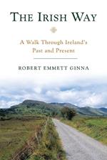 The Irish Way: A Walk Through Ireland's Past and Present