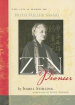 Zen Pioneer: The Life and Works of Ruth Fuller Sasaki