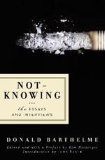 Not-Knowing: The Essays and Interviews