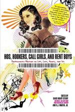 Hos, Hookers, Call Girls, and Rent Boys: Professionals Writing on Life, Love, Money, and Sex