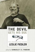 The Devil Gets His Due: The Uncollected Essays of Leslie Fiedler