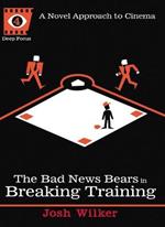The Bad News Bears In Breaking Training: A Novel Approach to Cinema