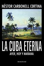 La Cuba Eterna Ayer, Hoy Y Manana