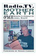 Radio, TV, Mother Earth & Me: Memories of a Hollywood Life