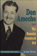 Don Ameche: The Kenosha Comeback Kid