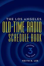 The Los Angeles Old-Time Radio Schedule Book Volume 3, 1946-1954