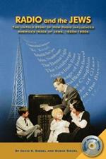 Radio and the Jews: The Untold Story of How Radio Influenced the Image of Jews