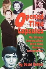 Opened Time Capsules: My Vintage Conversations with Show Business Personalities