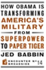 How Obama is Transforming America's Military from Superpower to Paper Tiger