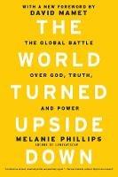 The World Turned Upside Down: The Global Battle over God, Truth, and Power