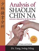 Analysis of Shaolin Chin Na: Instructors Manual for All Martial Art Styles