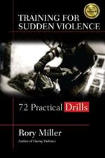 Training for Sudden Violence: 72 Practice Drills