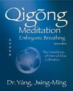 Qigong Meditation Embryonic Breathing: The Foundation of Internal Elixir Cultivation