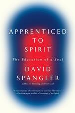 Apprenticed To Spirit: The Education of a Soul