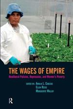 Wages of Empire: Neoliberal Policies, Repression, and Women's Poverty