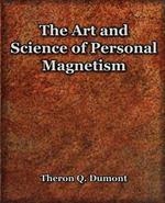 The Art and Science of Personal Magnetism (1913)