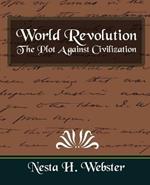 World Revolution the Plot Against Civilization (New Edition)