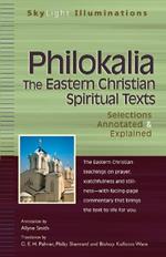 Philokalia: The Eastern Christian Spiritual Texts Selections Annotated & Explained