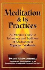 Meditation and its Practices: A Definitive Guide to Techniques and Traditions of Meditation in Yoga and Vedanta