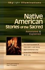 Native American Stories of the Sacred: Annotated and Explained