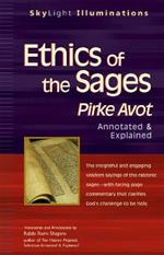 Ethics of the Sages: Pirke Avot-Annotated & Explained
