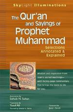 The Qur'an and Sayings of Prophet Muhammed: Selections Annotated and Explained