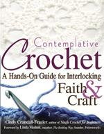 Contemplative Crochet: A Hands-on Guide for Interlocking Faith and Craft