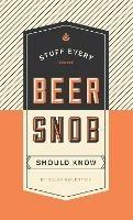 Stuff Every Beer Snob Should Know