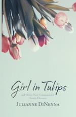 Girl in Tulips: and Other Non-Communicable Family Diseases