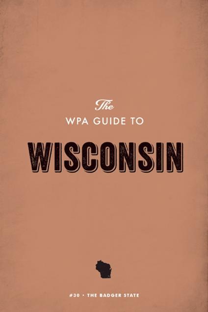 The WPA Guide to Wisconsin