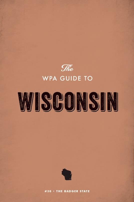 The WPA Guide to Wisconsin