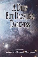 A Deep But Dazzling Darkness