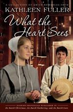 What the Heart Sees: A Collection of Amish Romances